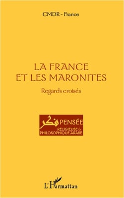 La France et les Maronites - regards croisés