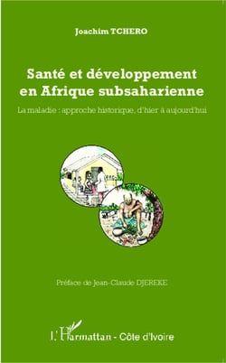 Santé et développement en Afrique subsaharienne - la maladie : approche historique d'hier à aujourd'hui