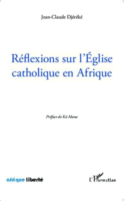 AFRIQUE LIBERTE : réflexions sur l'église catholique en Afrique
