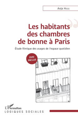 Les habitants des chambres de bonne à Paris - étude filmique des usages de l'espace quotidien