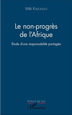Le non progrès de l'Afrique - étude d'une responsabilité partagée