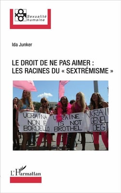 Le droit de ne pas aimer : les racines du "sextremisme"