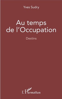Au temps de l'Occupation - destins