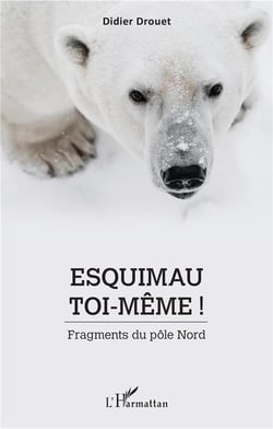 Esquimau toi-même ! fragments du pôle nord
