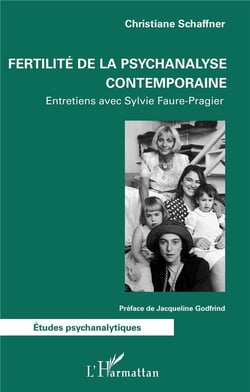 Fertilité de la psychanalyse contemporaine - entretiens avec Sylvie Faure-Pragier