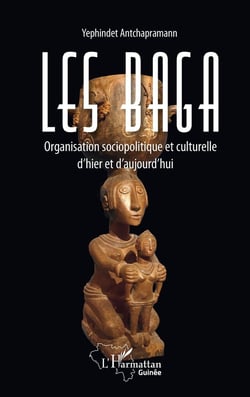 Les baga, organisation sociopolitique et culturelle d'hier et d'aujourd'hui
