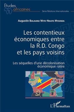 Les contentieux économiques entre la R.D. Congo et les pays voisins : Les séquelles d'une décolonisation économique ratée