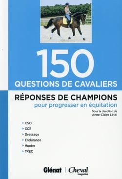 150 questions de cavaliers - réponses de champions pour progresser en équitation