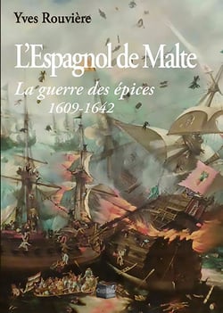 L'espagnol de Malte : la guerre des épices 1609-1642