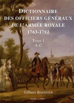 Dictionnaire des officiers généraux de l'Armée royale (1763-1792) Tome 1 : A-C