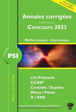 Annales des concours : annales corrigées des problèmes posés aux concours 2023 : PSI mathématiques et informatique