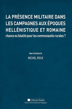 La présence militaire dans les campagnes aux époques hellénistique et romaine : chance ou fatalité pour les communautés rurales ?