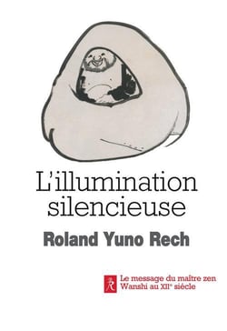 L'illumination silencieuse - le message du maître zen Wanshi au XII siècle