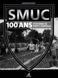 SMUC, 100 dhistoire(s) de sport à Marseille