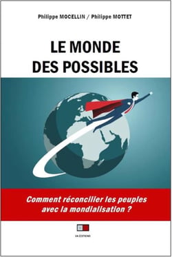 Le monde des possibles - comment réconcilier les peuples avec la mondialisation ?