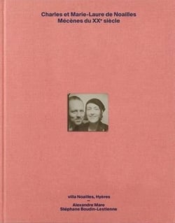 Charles & Marie-Laure de Noailles - mécènes du XXe siècle