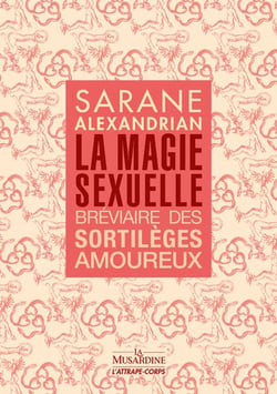 La magie sexuelle : bréviaire des sortilèges amoureux