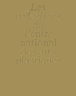 -ANNULE- La collection du Centre national des arts plastiques - version anglaise