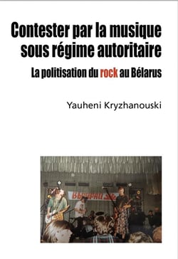 Contester par la musique sous régime autoritaire : la politisation du rock au Belarus