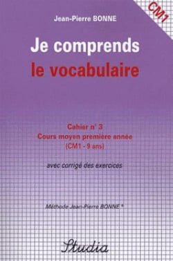 Je comprends le vocabulaire t.3 - cm1 - cours moyen première année avec corrigé des exercices