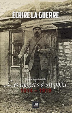 Les carnets d'un poilu de la grande guerre - 1914-1919