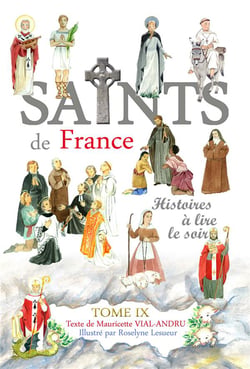 Les saints de France t. IX : histoires à lire le soir