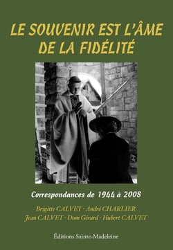 Le souvenir est l'âme de la fidélité : Correspondances de 1944 à 2008
