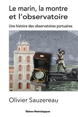 Le marin, la montre  et l'observatoire : Une histoire des observatoires portuaires