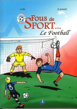 Fous de sport... : le football