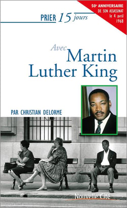 Prier 15 jours avec... Tome 30 : Martin Luther King
