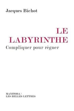 Le labyrinthe - compliquer pour régner