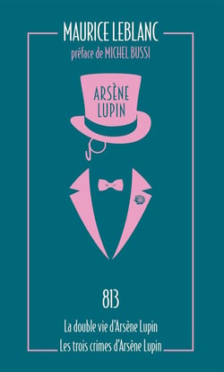 Arsène Lupin : 813 - la double vie d'Arsène Lupin - les trois crimes d'Arsène Lupin