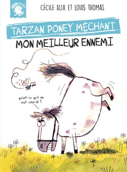 Tarzan, poney méchant - Mon meilleur ennemi