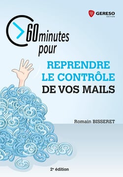 60 minutes pour reprendre le contrôle de vos mails (2e édition)