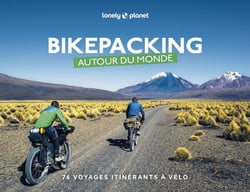 Bikepacking autour du monde : 76 voyages itinérants à vélo (édition 2023)