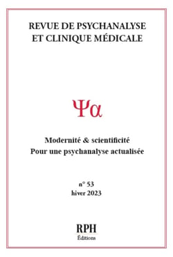 Revue de Psychanalyse et Clinique Médicale n° 53- Hiver 2023 : Modernité & scientificité. Pour une psychanalyse actualisée