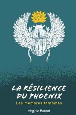 La Résilience du Phoenix : Les membres fantômes Tome 2