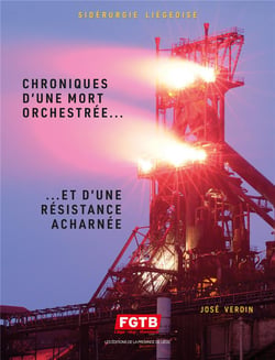 Sidérurgie liégeoise - chroniques d'une mort orchestrée... et d'une résistance acharnée