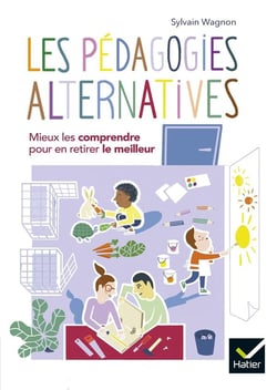 Les pédagogies alternatives - mieux les comprendre pour en retirer le meilleur