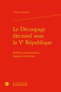 Le découpage électoral sous la ve république - intérêts parlementaires, logiques partisanes