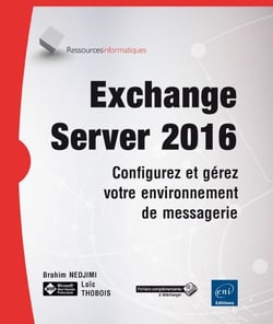Exchange Server 2016 - configurez et gérez votre environnement de messagerie