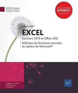 Excel (versions 2019 et Office 365) - maîtrisez les fonctions avancées du tableur de Microsoft
