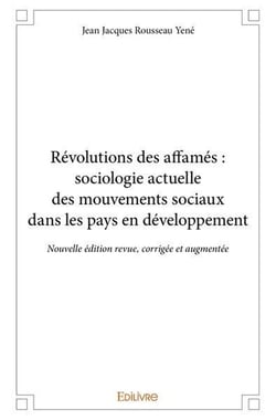 Revolutions des affames : sociologie actuelle des mouvements sociaux dans les pays en developpement