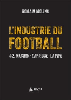 L'industrie du football #2 : Macron, l'Afrique, la fifa