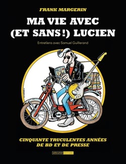 Frank Margerin : Ma vie avec (et sans !) Lucien