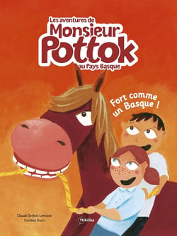 Les aventures de Monsieur Pottok au Pays Basque Tome 2 : fort comme un Basque !