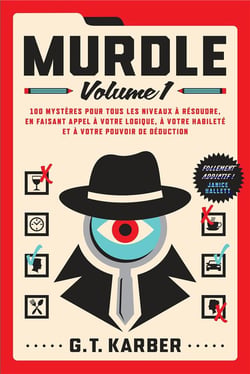 Murdle Tome 1 : 100 mystères pour tous les niveaux à résoudre, en faisant appel à votre logique, à votre habileté et à votre pouvoir de déduction