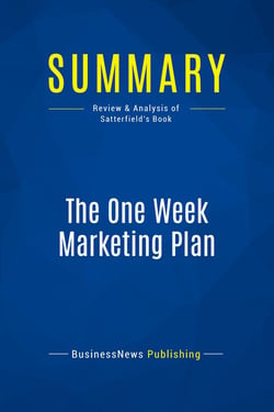 Summary: The One Week Marketing Plan : Review and Analysis of Satterfield's Book