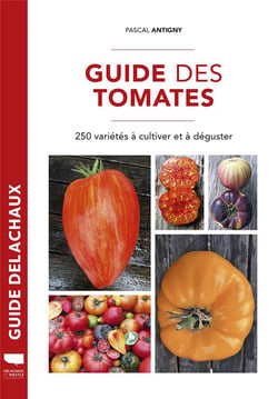 Guide des tomates - 250 variétés à cultiver et à déguster