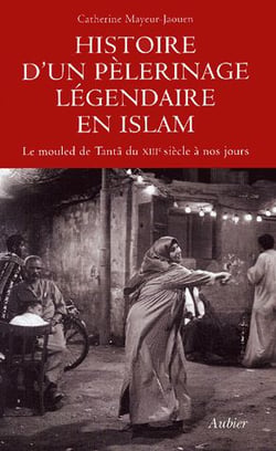 Histoire d'un pélerinage légendaire de l'Islam - le mouled de Tantâ du XIII siècle à nos jours
